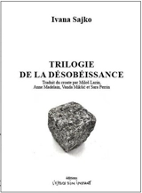 Trilogie de la désobéissance - Ivana Sajko