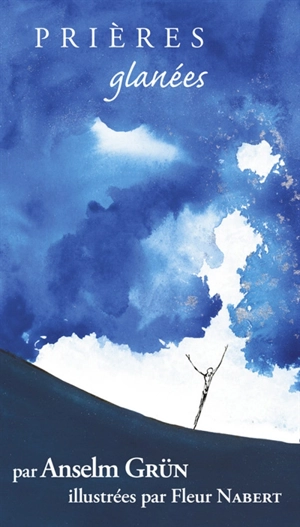 Prières glanées - Anselm Grün