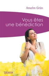 Vous êtes une bénédiction - Anselm Grün