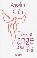 Tu es un ange pour moi - Anselm Grün