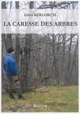 La caresse des arbres - Gilles Kerlorc'h
