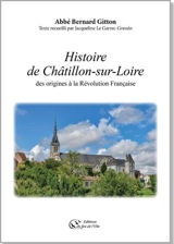 Histoire de Châtillon-sur-Loire : des origines à la Révolution française - Bernard Gitton