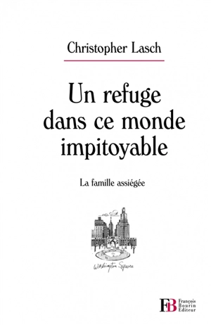Un refuge dans ce monde impitoyable : la famille assiégée - Christopher Lasch