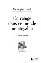 Un refuge dans ce monde impitoyable : la famille assiégée - Christopher Lasch