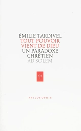 Tout pouvoir vient de Dieu : un paradoxe chrétien - Emilie Tardivel