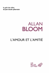 L'amour et l'amitié - Allan David Bloom