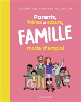 Parents, frères et soeurs, famille : mode d'emploi - Stéphane Clerget