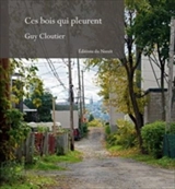 Ces bois qui pleurent - Cloutier, Guy