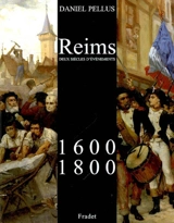 Reims, 1600-1800 : deux siècles d'événements - Daniel Pellus