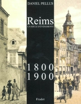 Reims, 1800-1900 : un siècle d'événements - Daniel Pellus