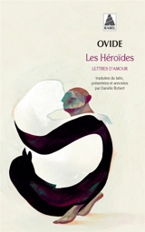 Les Héroïdes : lettres d'amour - Ovide