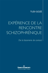 Expérience de la rencontre schizophrénique : de la bizarrerie de contact - Tudi Gozé