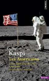 Les Américains. Vol. 2. Les Etats-Unis de 1945 à nos jours - André Kaspi