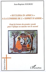 Ecclesia in Africa, à la lumière de l'esprit d'Assise : essai de lecture du premier synode pour l'Afrique, en marche vers le second - Jean-Baptiste Sourou