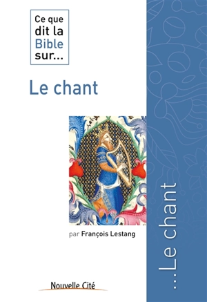 Ce que dit la Bible sur... le chant - François Lestang