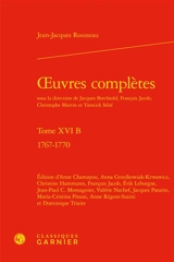 Oeuvres complètes. Vol. 16 B. 1767-1770 - Jean-Jacques Rousseau