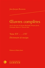 Oeuvres complètes. Vol. 15. 1767, Dictionnaire de musique - Jean-Jacques Rousseau