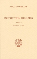 Instruction des laïcs. Vol. 2. Livres II, 17-III - Jonas d'Orléans