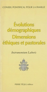 Evolutions démographiques : dimensions éthiques et pastorales : instrumentum laboris - Eglise catholique. Conseil pontifical pour la famille
