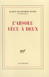L'absolu vécu à deux - Jacques de Bourbon Busset