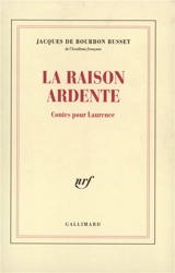 Raison ardente : contes pour Laurence - Jacques de Bourbon Busset
