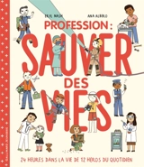 Profession : sauver des vies : 24 heures dans la vie de 12 héros du quotidien - Eryl Nash