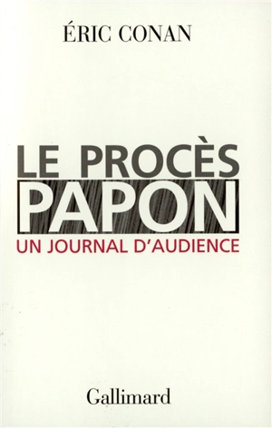 Le procès Papon : un journal d'audience - Eric Conan