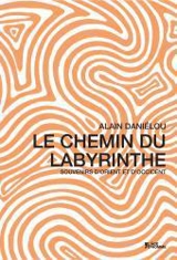 Le chemin du labyrinthe : souvenirs d'Orient et d'Occident - Alain Daniélou