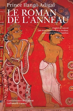 Le Roman de l'anneau : Shilappadikâram - Ilankovatikal