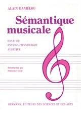 Sémantique musicale : essai de psycho-physiologie auditive - Alain Daniélou