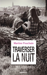 Traverser la nuit - Martine Pouchain