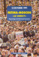 Fatima-Moscou : le direct, 13 octobre 1991 - Bertrand Lemaire