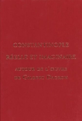 Travaux et mémoires, n° 22,1. Constantinople réelle et imaginaire : autour de l'oeuvre de Gilbert Dagron