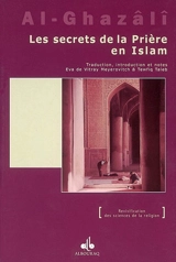 Les secrets de la prière en Islam. Asrâr as-salât di-l-islâm - Muhammad ibn Muhammad Abu Hamid al- Gazâlî