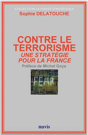 Contre le terrorisme : une stratégie pour la France - Sophie Delatouche