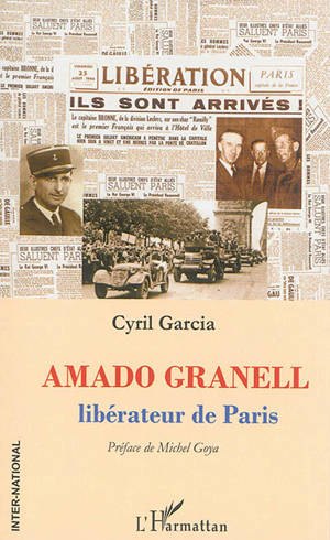 Amado Granell : libérateur de Paris - Cyril Garcia