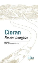 Pensées étranglées. Le mauvais démiurge - Emil Cioran
