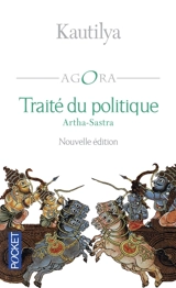 Traité du politique. Arthasastra : traité politique et militaire de l'Inde ancienne - Cânakya