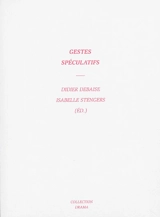 Gestes spéculatifs : colloque de Cerisy - Centre culturel international (Cerisy-la-Salle, Manche). Colloque (2013)