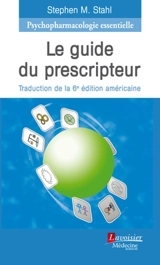 Psychopharmacologie essentielle : le guide du prescripteur - Stephen Michael Stahl