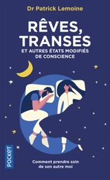 Rêves, transes et autres états modifiés de la conscience : soigner son moi secret - Patrick Lemoine