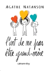 L'art de ne pas être grand-mère - Agathe Natanson