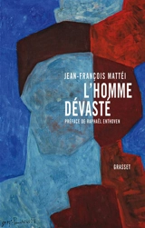 L'homme dévasté : essai sur la déconstruction de la culture - Jean-François Mattéi