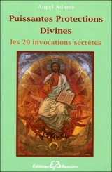 Puissantes protections divines : les 29 invocations secrètes - Angel Adams