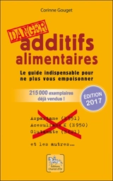 Additifs alimentaires, danger : le guide indispensable pour ne plus vous empoisonner - Corinne Gouget