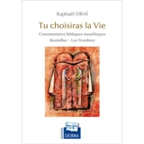 Tu choisiras la vie : commentaires bibliques-tanakhiques. Bamidbar-les Nombres - Raphaël Draï