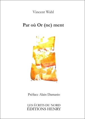 Par où or (ne) ment : manuel riche - Vincent Wahl