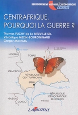 Centrafrique, pourquoi la guerre ? - Véronique Mézin-Bourgninaud