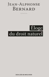 Eloge du droit naturel - Jean Alphonse Bernard