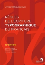 Règles de l'écriture typographique du français - Yves Perrousseaux